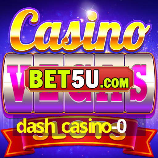 dash casino